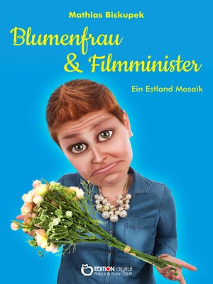 cover image of Blumenfrau und Filmminister